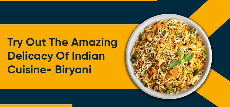 Taste the toothsome flavors of Biryani at the best Indian restaurant